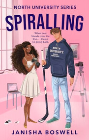 Spiralling (the addictive friends-to-lovers college romance with a hockey goalie x art student, perfect for fans of Icebreaker and The Deal.) by Janisha Boswell, 9781408734827