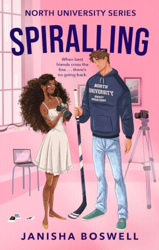 Spiralling (the addictive friends-to-lovers college romance with a hockey goalie x art student, perfect for fans of Icebreaker and The Deal.) by Janisha Boswell, 9781408734827