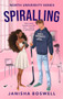 Spiralling (the addictive friends-to-lovers college romance with a hockey goalie x art student, perfect for fans of Icebreaker and The Deal.) by Janisha Boswell, 9781408734827