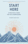 Start Here (A practical guide for the overwhelmed) by Kerry Makin-Byrd, 9781408783221