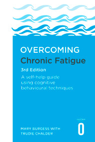 Overcoming Chronic Fatigue 3rd Edition (A self-help guide using cognitive behavioural techniques) by Trudie Chalder, Mary Burgess, 9781408783535