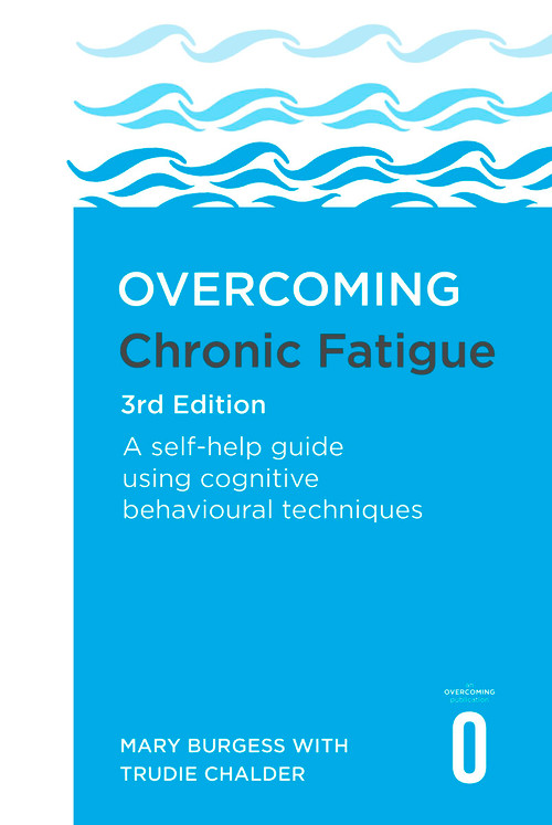 Overcoming Chronic Fatigue 3rd Edition (A self-help guide using cognitive behavioural techniques) by Trudie Chalder, Mary Burgess, 9781408783535