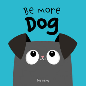 Be More Dog - 9781454713500 by Seb Davey, 9781454713500