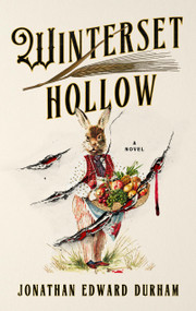 Winterset Hollow (A Novel) by Jonathan Edward Durham, 9781454965329