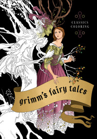 Grimm's Fairy Tales: Classics Coloring by Union Square Gift, 9781454966463