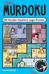 Murdoku Volume 3: Around the World (80 Murder Mystery Logic Puzzles) by Manuel Garand, 9781454968115