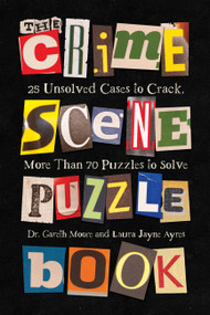 The Crime Scene Puzzle Book by Dr. Gareth Moore, Laura Jayne Ayres, 9781454968146