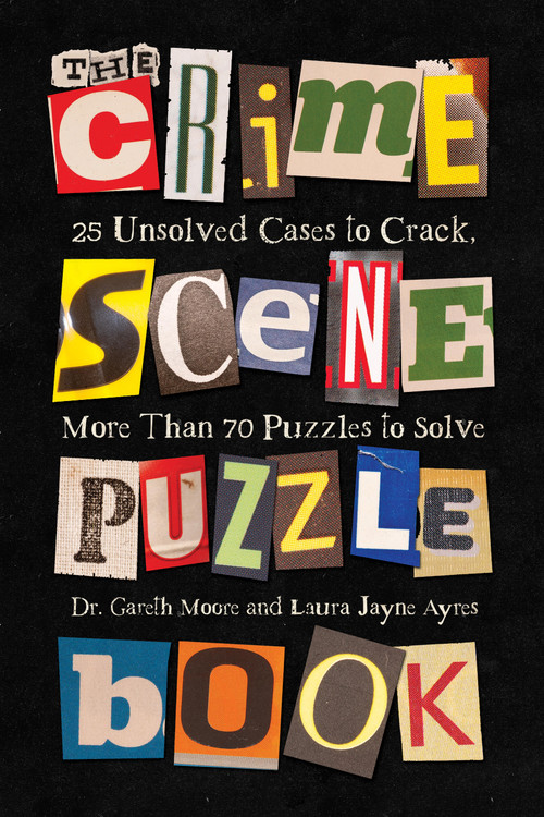 The Crime Scene Puzzle Book by Dr. Gareth Moore, Laura Jayne Ayres, 9781454968146