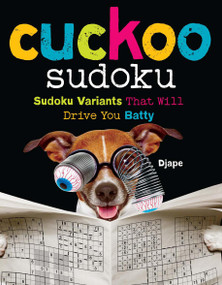 Cuckoo Sudoku (Sudoku Variants That Will Drive You Batty) - 9781454970200 by Djape, 9781454970200