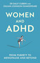 Women and ADHD (Puberty to Menopause and Beyond) by Gillian Johnson, Sally Cubbin, 9781472149824