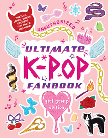 Unauthorized Ultimate K-Pop Fanbook: Girl Group Edition (Puzzles, Games, Biases, Stickers, Fun Facts, and more!) by Workman Publishing, 9781523536375