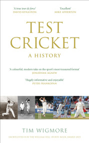 Test Cricket (A History (SUNDAY TIMES SPORTS BOOK OF THE YEAR 2025)) by Tim Wigmore, 9781529428636