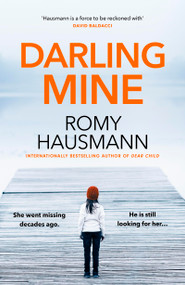Darling Mine (an addictive, unputdownable thriller from the author of DEAR CHILD) by Romy Hausmann, 9781529446708