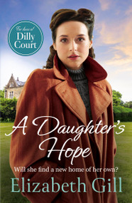 A Daughter's Hope (a moving and uplifting emotional saga from the author of A Sister's Dream) - 9781529447408 by Elizabeth Gill, 9781529447408