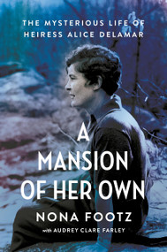 A Mansion of Her Own (The Mysterious Life of Heiress Alice DeLamar) by Nona Footz, Audrey Clare Farley, 9781538772072