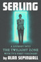 Serling (A Journey into the Twilight Zone with TV's First Visionary) by Alan Sepinwall, 9781538773888