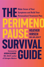 The Perimenopause Survival Guide (Make Sense of Your Symptoms and Build Your Personalized Treatment Plan) - 9781538774113 by Heather Hirsch, Avrum Bluming