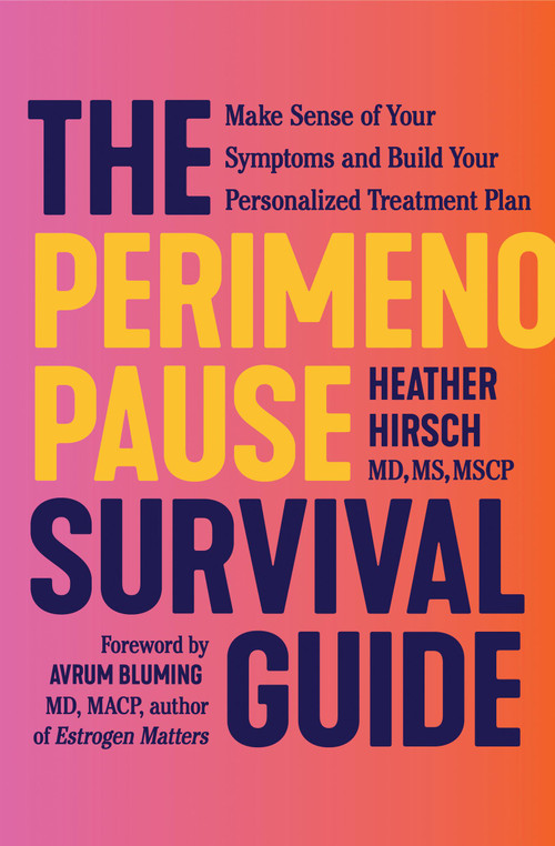 The Perimenopause Survival Guide (Make Sense of Your Symptoms and Build Your Personalized Treatment Plan) - 9781538774113 by Heather Hirsch, Avrum Bluming