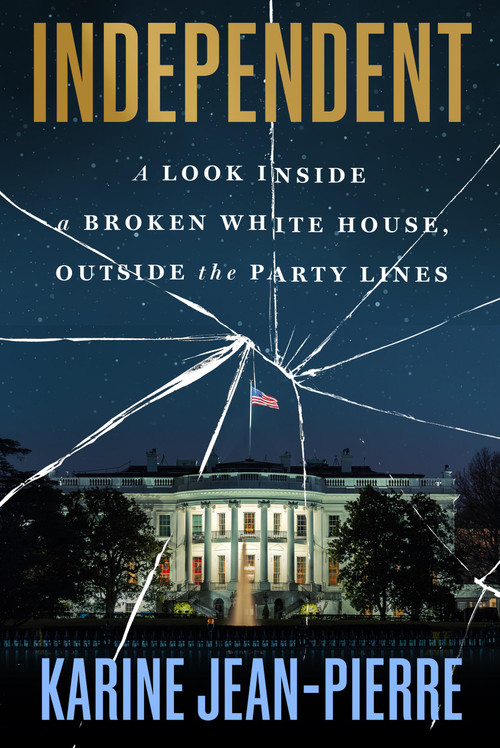 Independent (A Look Inside a Broken White House, Outside the Party Lines) - 9781538777091 by Karine Jean-Pierre