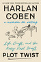 Plot Twist (Life, Craft, and the Messy First Draft: A Memoir on Writing) - 9781538784624 by Harlan Coben, 9781538784624