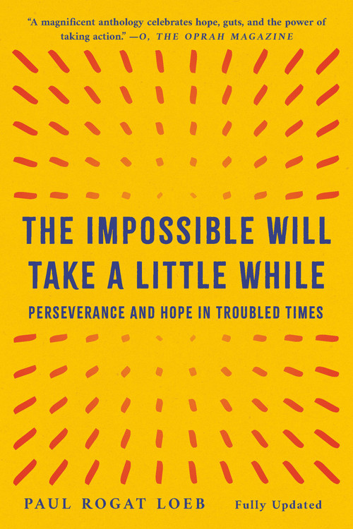 The Impossible Will Take a Little While (Perseverance and Hope in Troubled Times) by Paul Rogat Loeb, 9781541608849