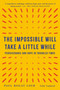 The Impossible Will Take a Little While (Perseverance and Hope in Troubled Times) by Paul Rogat Loeb, 9781541608849