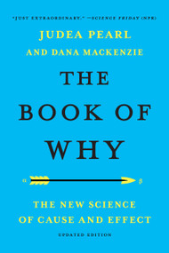 The Book of Why (The New Science of Cause and Effect) by Judea Pearl, Dana Mackenzie, 9781541608986