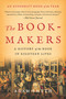 The Book-Makers (A History of the Book in Eighteen Lives) - 9781541609167 by Adam Smyth, 9781541609167