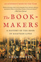 The Book-Makers (A History of the Book in Eighteen Lives) - 9781541609167 by Adam Smyth