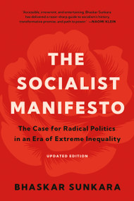 The Socialist Manifesto (The Case for Radical Politics in an Era of Extreme Inequality) by Bhaskar Sunkara, 9781541609563