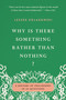 Why Is There Something Rather Than Nothing? (A History of Philosophy in 23 Questions) by Leszek Kolakowski, 9781541609617