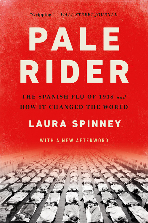 Pale Rider (The Spanish Flu of 1918 and How It Changed the World) by Laura Spinney, 9781541706422