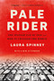 Pale Rider (The Spanish Flu of 1918 and How It Changed the World) by Laura Spinney, 9781541706422