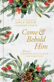 Come and Behold Him (25 Days of Drawing Near to Jesus This Christmas) by Joyce Meyer, Ginger Stache, 9781546009320