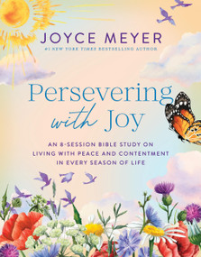 Persevering with Joy (An 8-Session Bible Study on Living with Peace and Contentment in Every Season of Life) by Joyce Meyer, 9781546011101