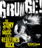 Grunge! (The Story of the Music That Redefined Rock) by Gillian G. Gaar, Jack Endino, 9781577156291