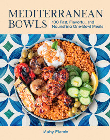 Mediterranean Bowls (100 Fast, Flavorful, and Nourishing One-Bowl Meals) by Mahy Elamin, 9781577158677