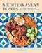 Mediterranean Bowls (100 Fast, Flavorful, and Nourishing One-Bowl Meals) by Mahy Elamin, 9781577158677