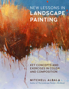 New Lessons in Landscape Painting (Key Concepts and Exercises in Color and Composition - By the author of The Landscape Painter's Workbook) by Mitchell Albala, 9781577158813