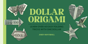 Dollar Origami (Learn Over 40 Easy Folding Tricks with One Dollar) by John Montroll, 9781577159551