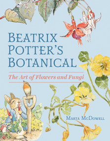 Beatrix Potter's Botanical (The Art of Flowers and Fungi) by Marta McDowell, 9781643264851
