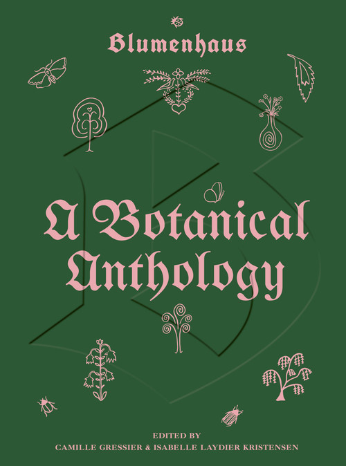 Blumenhaus (A Botanical Anthology) by Camille Gressier, Isabelle Laydier Kristensen, 9781643266398
