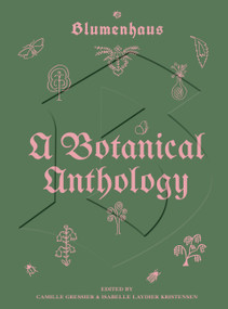 Blumenhaus (A Botanical Anthology) by Camille Gressier, Isabelle Laydier Kristensen, 9781643266398