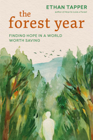 The Forest Year (Finding Hope in a World Worth Saving) by Ethan Tapper, 9781643266510