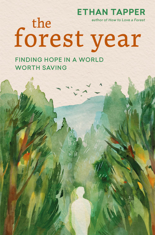 The Forest Year (Finding Hope in a World Worth Saving) by Ethan Tapper, 9781643266510