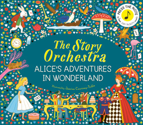 The Story Orchestra: Alice's Adventures in Wonderland by Jessica Courtney-Tickle, 9781805701798