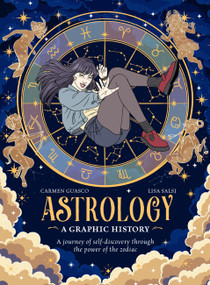 Astrology: A Graphic History (A journey of self-discovery through the power of the zodiac) by Carmen Guasco, Lisa Salsi, 9781805704898