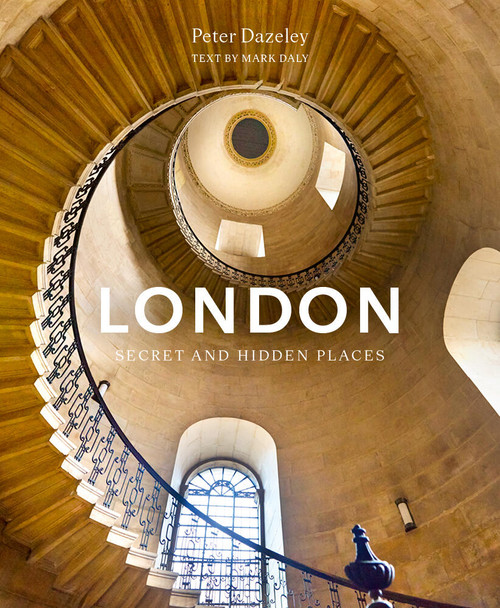 London: Secret and Hidden Places by Mark Daly, Peter Dazeley, 9781805705451