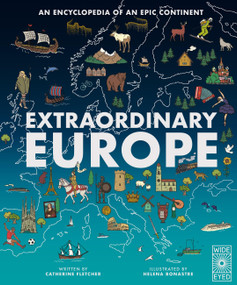 Extraordinary Europe (An Encyclopedia of an Epic Continent) by Catherine Fletcher, Helena Bonastre, 9781836007623