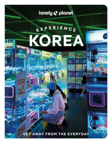 Lonely Planet Experience Korea by Simon Richmond, Ann Babe, Marco Ferrarese, Phillip Tang, Charles Usher, 9781837588305